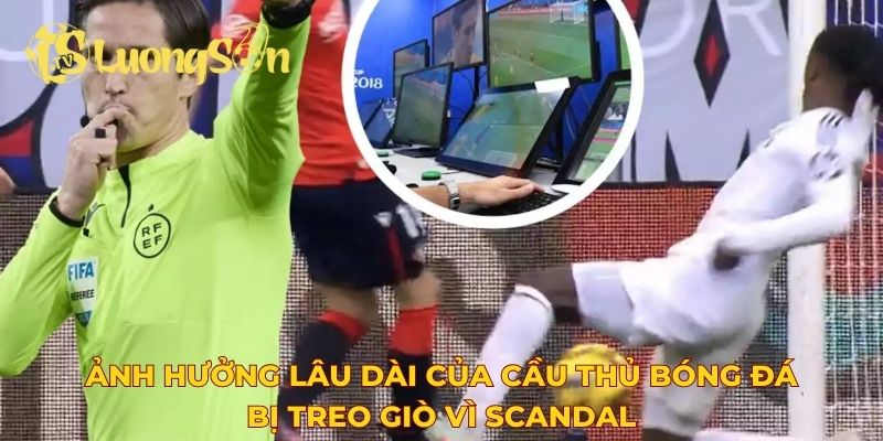 Ảnh hưởng lâu dài của cầu thủ bóng đá bị treo giò vì scandal
