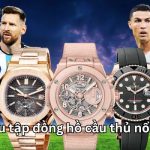 bộ sưu tập đồng hồ cầu thủ nổi tiếng