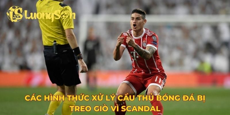 Các hình thức xử lý cầu thủ bóng đá bị treo giò vì scandal