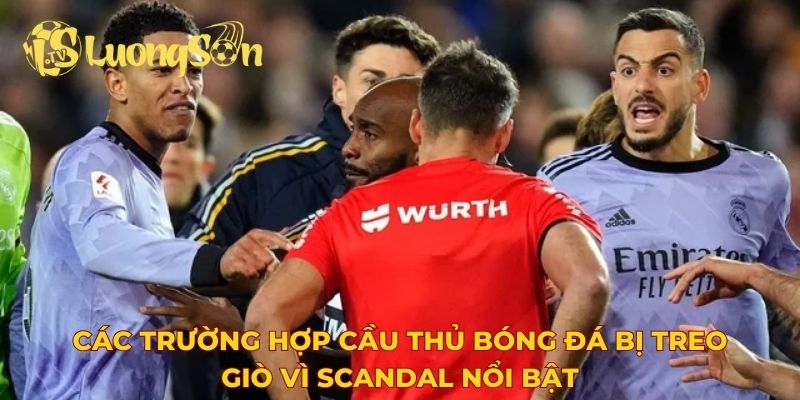 Các trường hợp cầu thủ bóng đá bị treo giò vì scandal nổi bật