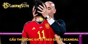 cầu thủ bóng đá bị treo giò vì scandal