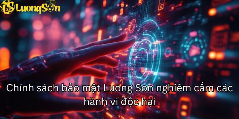 Chính sách bảo mật Luong son nghiêm cấm các hành vi độc hại
