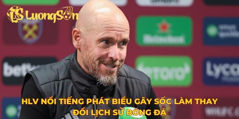 HLV nổi tiếng phát biểu gây sốc làm thay đổi lịch sử bóng đá