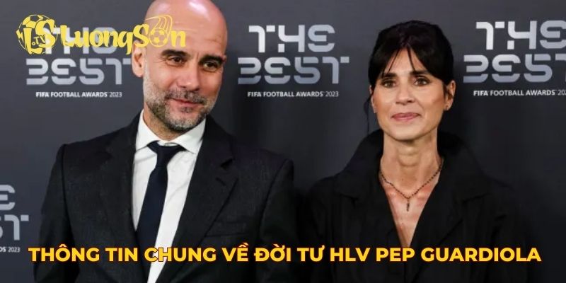 Thông tin chung về đời tư HLV Pep Guardiola
