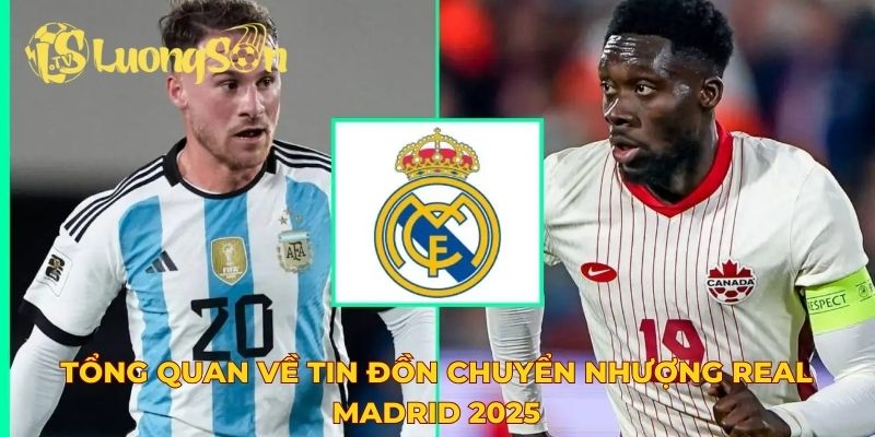 Tổng quan về tin đồn chuyển nhượng Real Madrid 2025